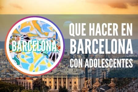 cosas que hacer en barcelona con adolescentes|Cosas qué hacer en Barcelona con adolescentes